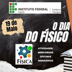 #11535 IFCE Tianguá promove evento em alusão ao Dia do Físico