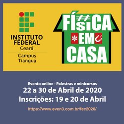 #11580 IFCE Tianguá promoverá evento "Física em Casa"