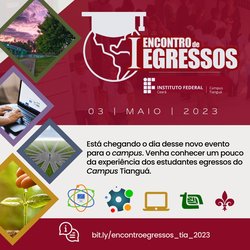 #11774 I Encontro de Egressos do IFCE Tianguá abre inscrições no dia 17