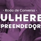 #12001 Estudantes reúnem mulheres empreendedoras