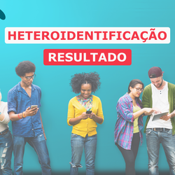 #3300 Resultado da aferição de heteroidentificação  Licenciatura em Física