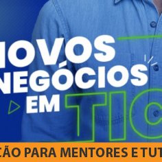 #4481 Seleção para mentores e tutores de curso em novos negócios em TIC