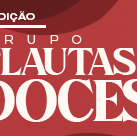 #4508 Grupo Doces Flautas Doces promove audição