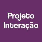 #4633 Abertas as inscrições para o projeto Interação