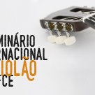 #5140 Violões é tema de seminário internacional em Fortaleza