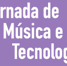 #5635 Abertas inscrições para Jornada de Música e Tecnologia