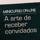 #5953 Curso on-line aborda arte de receber convidados