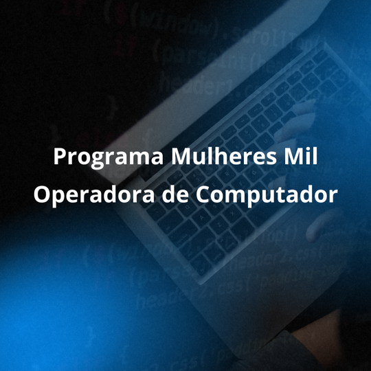 Mulheres Mil - Operadora de Computador