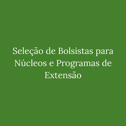 Seleção de Bolsistas para Núcleos e Programas de Extensão